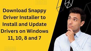 Download Snappy Driver Installer to Install and Update Drivers on Windows 11, 10, 8 and 7
