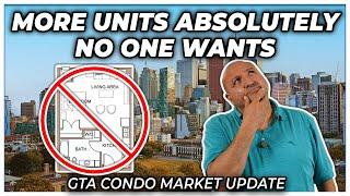 More Units Absolutely No One Wants (GTA Condo Real Estate Market Update)