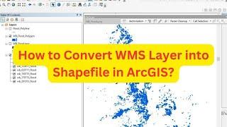 How to Convert WMS Layer into Shapefile in ArcGIS II Vectorization II ArcScan II Flood Inventory