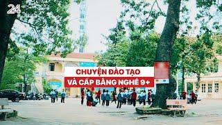 Tiêu điểm: Không được học, không biết gì nhưng vẫn được cấp bằng trung cấp nghề| VTV24