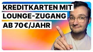 Kreditkarten mit Lounge Zugang: Ab 70€/Jahr!