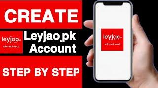 How to create leyjao.pk account||Leyjao.pk account create||Create leyjao.pk account||Unique tech 55