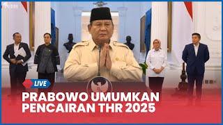  LIVE Prabowo Umumkan Pencairan THR & Gaji ke-13 PNS hingga Pensiunan TNI-Polri