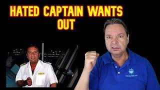 MOST HATED CRUISE SHIP CAPTAIN IN MODERN HISTORY WANT OUT