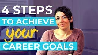 How To Achieve Your CAREER Goals | My 4-Step Proven System