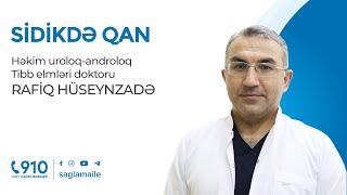 Sidikdə qan | Həkim uroloq-androloq, Tibb elmləri doktoru Rafiq Hüseynzadə