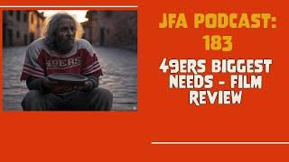 JFA Podcast 183: 49ers Biggest Needs - Film Review