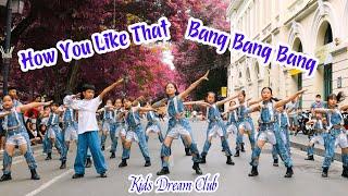 HOW YOU LIKE THAT - BANG BANG BANG _ Kids Dream Club