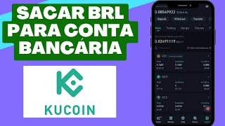 COMO SACAR BRL NA KUCOIN  DIRETO PARA CONTA BANCÁRIA NO CELULAR