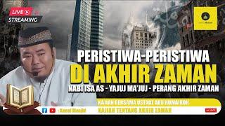 [LIVE] Peristiwa - Peristiwa Besar yang akan terjadi di Akhir Zaman - Ustadz Abu Humairoh