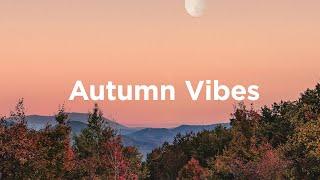 Autumn Vibes  Chill House to Enjoy Fall