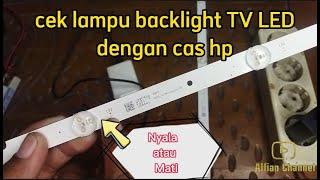 Cek lampu backlight tv led pakai cas hp Nyala atau Tidak