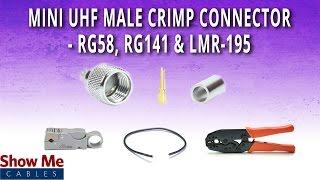 How To Install Mini UHF Male (PL-259) Crimp Connector For RG58, RG141 & LMR-195