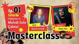 Gitarda Doğaçlama ve Solo - Masterclass 1.Bölüm @rasihozturk