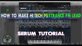 HI-TECH PSYTRANCE FM LEAD TUTORIAL(SERUM) [preset in description]