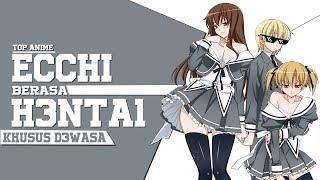 Top 6 Anime Hard Ecchi Berasa H3ntai - KHUSUS D3WASA
