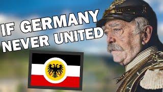 What if Germany Never United?