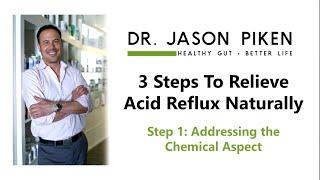 Step 1 to Relieve Acid Reflux Naturally - Chemical Aspect - Dr. Jason Piken