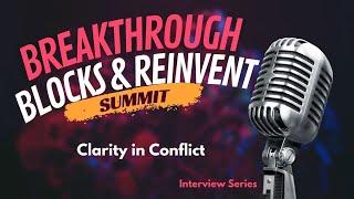 Clarity in Conflict: Breakthrough Blocks and Reinvent Your Future