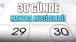 30 GÜNDE MANTRANIN HAYATINIZA KATTIĞI MUCİZELER! - KİŞİSEL GELİŞİM VİDEOLARI