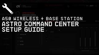 A50 Wireless + Base Station ASTRO Command Center Software || ASTRO Gaming