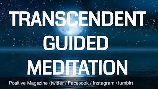 Guided Transcendent - Transcending - Transcendence Meditation | powerful | calming