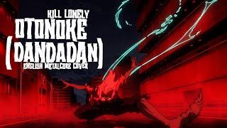 DanDaDan - Otonoke「DANDADAN OP」(English Metalcore Cover) by Kill Lonely