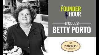 Betty Porto: Porto's Bakery & Cafe - The Founder Hour Podcast