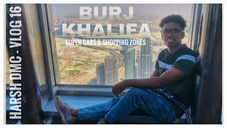 Burj Khalifa | Supercars & Shopping Zones | Harsh Dmc - Vlog 16