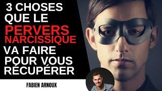 3 choses que le PERVERS NARCISSIQUE va faire pour vous récupérer ! MPN