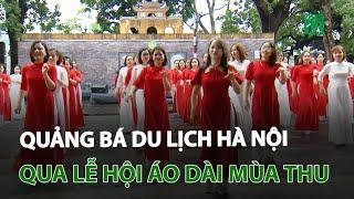 Quảng bá du lịch Hà Nội qua lễ hội áo dài mùa thu | VTC14