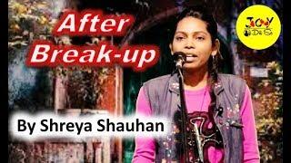 Break up ke baad | # After Break up | Shreya Chauhan | Joy Dil Se