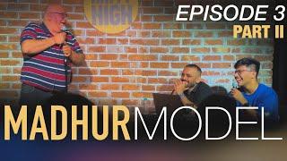 PART 2 - EP - 03 | MADHUR MODEL | StandUp Comedy by Local Artists ft. @ChiragPanjwani & Madhur Virli