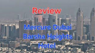 Mercure Dubai Barsha Heights Hotel. Review.