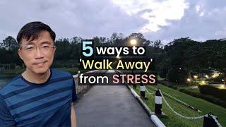 Dr Chan shares 5 ways to 'Walk Away' from STRESS