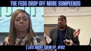 The Feds Drop Off More Sumpeenos | Late Night Crew Ep. #161