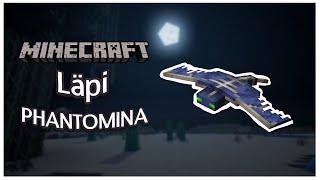 Minecraft Läpi PHANTOMINA!?