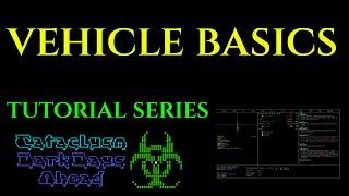 VEHICLE BASICS - Cataclysm Dark Days Ahead CDDA GUIDE Ep 05