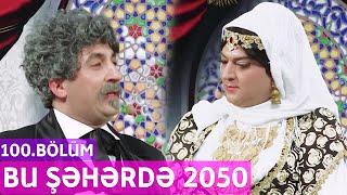 Bu Şəhərdə 2050 - 100.Bölüm