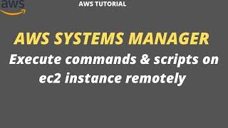 AWS Systems Manager : Execute commands & scripts on EC2 Linux instance Remotely | AWS SSM | 2021