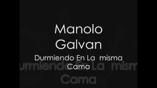 Manolo Galvan-Durmiendo En La Misma Cama+Letra