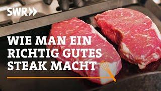 Wie man ein richtig gutes Steak macht | SWR Handwerkskunst