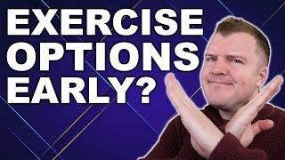 Do Not Exercise Options Early - Here is Why