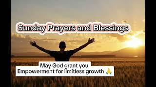 May God grant you Empowerment for Limitless Growth. Sunday Prayers and Blessings