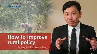 Nguyen Do Anh Tuan – How to improve rural policy