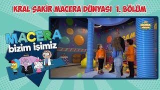 KRAL ŞAKİR | MACERA DÜNYASI 1. BÖLÜM !