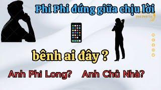 Anh Phi Long ăn ở sao Phi Phi bị mắng vốn nữa đây