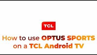 How to use OPTUS SPORTS on a TCL Android TV