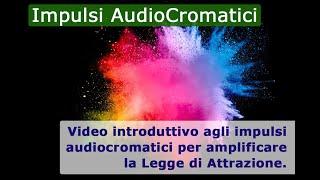 Introduzione agli Impulsi AudioCromatici - Legge di Attrazione