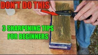 3 SHARPENING TIPS BEGINNERS MUST KNOW.  How to sharpen a knife